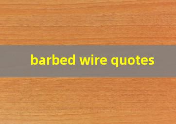  barbed wire quotes